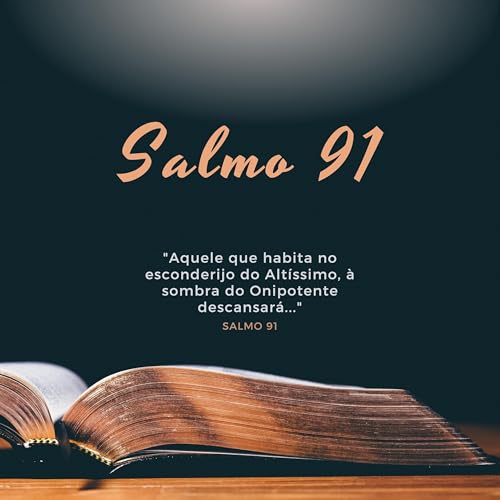 Salmo 91: Ora&ccedil;&atilde;o Poderosa Para Proteger e Aben&ccedil;oar Sua Vida | Recita&ccedil;&atilde;o e Reflex&atilde;o