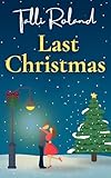 Last Christmas: A Cozy Christmas Story (This is Christmas: Cozy Chrismas Stories to Warm Your Heart)