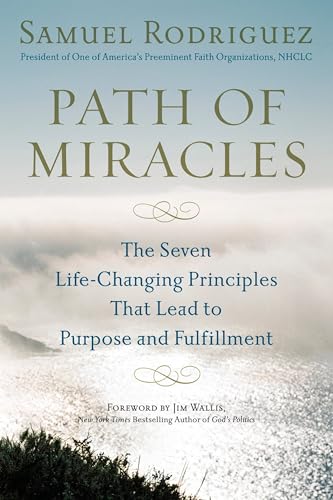 Path of Miracles: The Seven Life-Changing Principles that Lead to Purpose andFulfillment