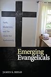 Emerging Evangelicals: Faith, Modernity, and the Desire for Authenticity