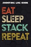  Shooting Log Book Eat Sleep Stack Repeat Speed Stacking Cups Graphic: Stack Gifts for Teens:Journal To Keep Record Date, Time, Location, Partner, ... - Gifts For Shooters, Marksman,Work List