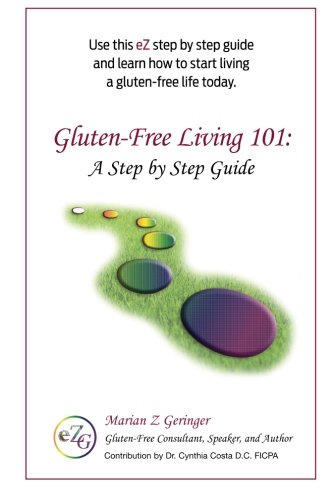 Gluten-Free Living 101: A Step by Step Guide (eZ Gluten-Free Handbooks)