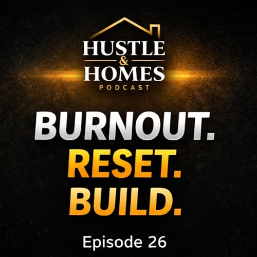 Hustle & homes EP26 - Matt and Jeff discuss their real life burnout