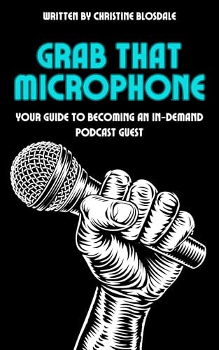 Grab That Microphone: Your Guide to Becoming an In-Demand Podcast
