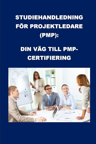 Studiehandledning för projektledare (PMP): Din väg till PMP-certifiering (PMP Exam) (Swedish Edition)