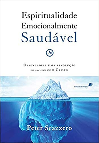 Espiritualidade emocionalmente saudável: Desencadeie uma revoluçã...