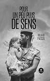  Pour un peu plus de sens (French Edition)