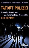  Tatort Polizei: Gewalt, Rassismus und mangelnde Kontrolle (Beck Paperback 6359)