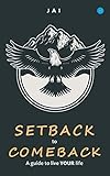 Setback to comeback-A guide to live your life