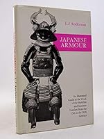 Japanese Armour: An Illustrated Guide to the Work of the Myochin and Saotome Families from the 15th to the 20th Century 0853680027 Book Cover