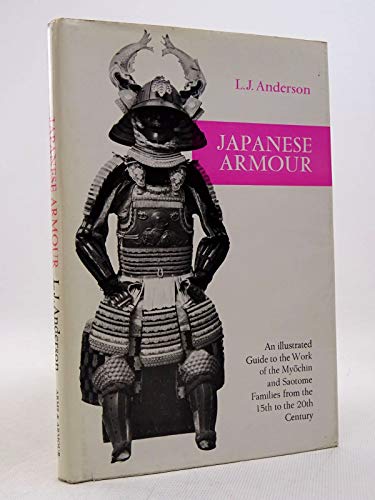 Japanese Armour: An Illustrated Guide to the Work of the Myochin and Saotome Families from the 15th to the 20th Century