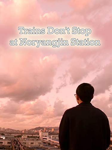 Trains Don't Stop at Noryangjin Station
