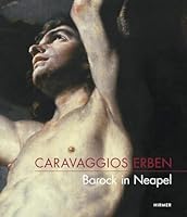 Caravaggio's Heirs: Baroque Art in Naples 377742644X Book Cover