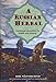 A Russian Herbal: Traditional Remedies for Health and Healing