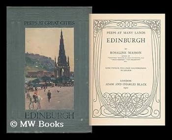 Edinburgh, by Rosaline Masson ... with Twelve Fullpage Illustrations in Colour