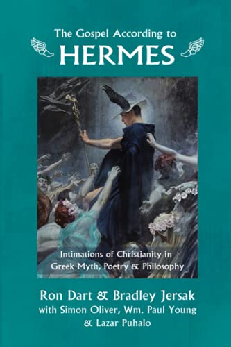 The Gospel According to Hermes: Intimations of Christianity in Greek Myth, Poetry & Philosophy