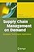 Supply Chain Management on Demand: Strategies and Technologies, Applications