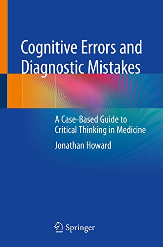 Cognitive Errors And Diagnostic Mistakes A Case Based Guide To Critical Thinking In Medicine (Pb 2019) view 2