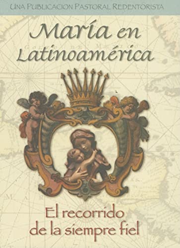 Maria En Latinoamerica: El Recorrido De La Siempre Fiel (Spanish Edition)
