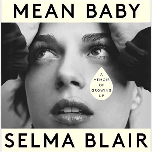 Mean Baby A Memoir Of Growing Up Audio Download Selma Blair Selma Blair Hachette Audio UK 