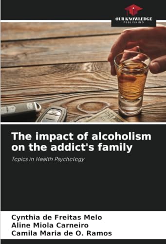 The impact of alcoholism on the addict's family: Topics in Health Psychology