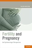 Fertility and Pregnancy: An Epidemiologic Perspective Fertility and Pregnancy: An Epidemiologic Perspective