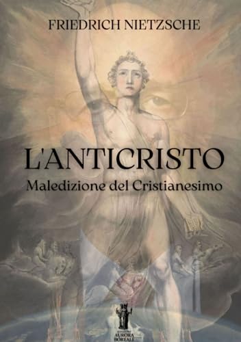 L’Anticristo. Maledizione del Cristianesimo