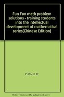Fun Fun math problem solutions - training students into the intellectual development of mathematical series(Chinese Edition) 7534135613 Book Cover