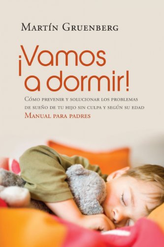 ¡Vamos a dormir!: Cómo prevenir y solucionar los problemas del sueño de tu hijo sin culpa y según su edad (Spanish Edition)