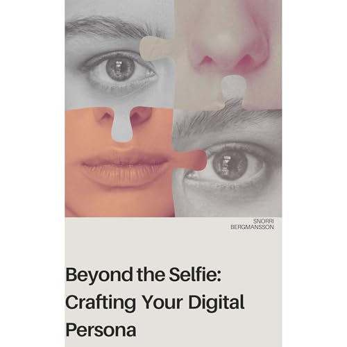 Beyond the Selfie: Crafting Your Digital Persona by Snorri Bergmansson episode artwork