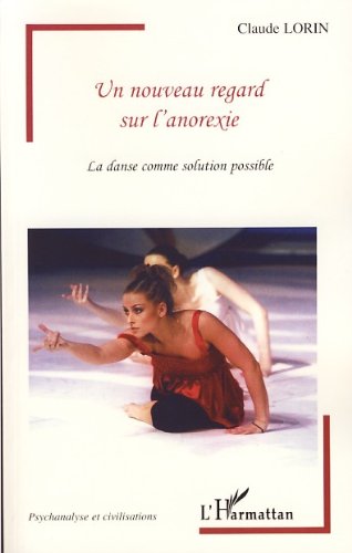 Télécharger Un nouveau regard sur l'anorexie: La danse comme solution possible (Psychanalyse et civilisations) Livre eBook France