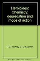 Herbicides: Chemistry, Degradation, and Mode of Action 0824761758 Book Cover