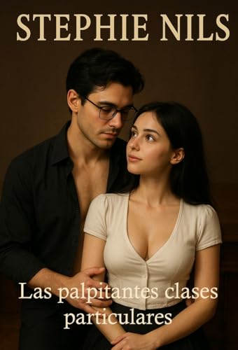 Las palpitantes clases particulares (relatos cortos eróticos: con profesores y alumnos)