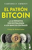 El patrón Bitcoin: La alternativa descentralizada a los bancos centrales (Empresa y Talento)