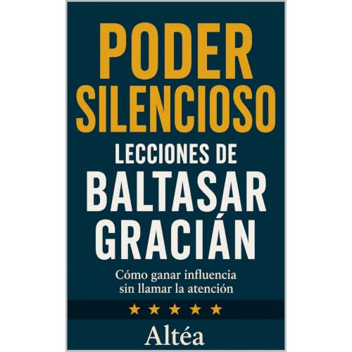 PODER SILENCIOSO Lecciones de Baltasar Gracián