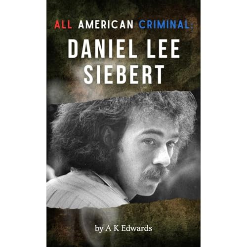 All American Criminal: Daniel Lee Siebert Audiolibro Por A K Edwards arte de portada