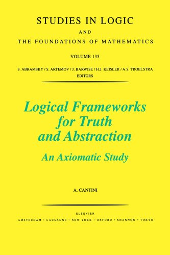 Logical Frameworks for Truth and Abstraction: An Axiomatic Study (Studies in Logic and the Foundations of Mathematics Book 135) (Volume 135)