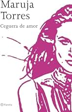 Ceguera de amor (Biblioteca Maruja Torres)