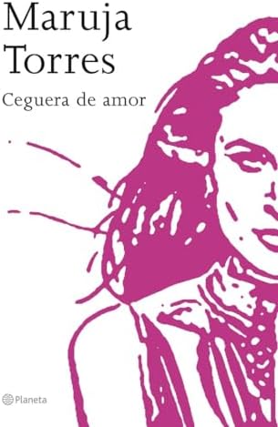 Ceguera de amor (Biblioteca Maruja Torres)