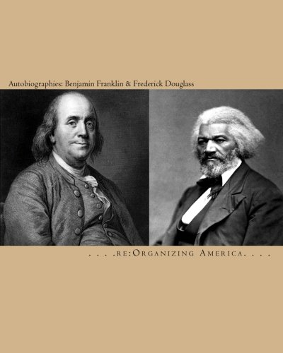 Autobiographies: Benjamin Franklin & Frederick Douglass