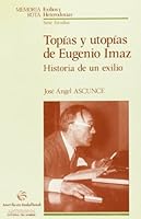 TOPIAS Y UTOPIAS DE EUGENIO IMAZ (Spanish Edition) 8476583168 Book Cover