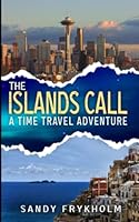 The Islands Call: A Time Travel Adventure 1735037621 Book Cover