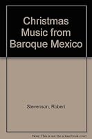 Christmas Music from Baroque Mexico 0520020367 Book Cover