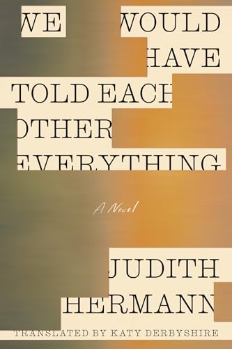 We Would Have Told Each Other Everything