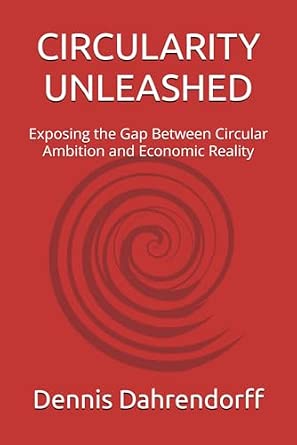 CIRCULARITY UNLEASHED: Exposing the Gap Between Circular Ambition and Economic Reality