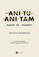 Ani tu, ani tam. Marzec'68 - powroty 8380322347 Book Cover
