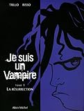  Je suis un vampire, tome 1 : la résurrection