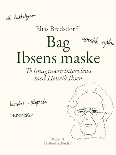 Bag Ibsens maske. To imaginære interviews med Henrik Ibsen (Danish Edition) - Bredsdorff, Elias