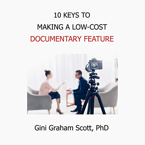 Audiobook: 10 Keys to Making a Low-Cost Documentary Feature by Gini Graham Scott episode artwork