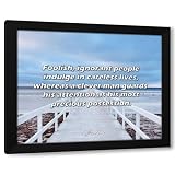 ArtDirect ArtsyQuotes Art Print with Customization Framed or UnFramed Quote: Foolish, ignorant people indulge in careless lives, whereas a clever man guards his attention as his most precious possessi